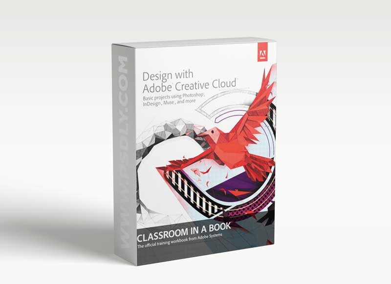 Design with Adobe Creative Cloud Classroom in a Book: Basic Projects using Photoshop InDesign Muse and More + Tutorial Files