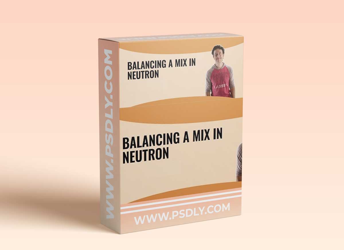 Music Protest Mixing Well-Balanced Tracks with iZotope Neutron